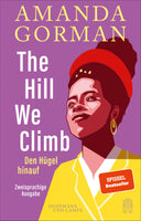The Hill We Climb – Den Hügel hinauf: Zweisprachige Ausgabe