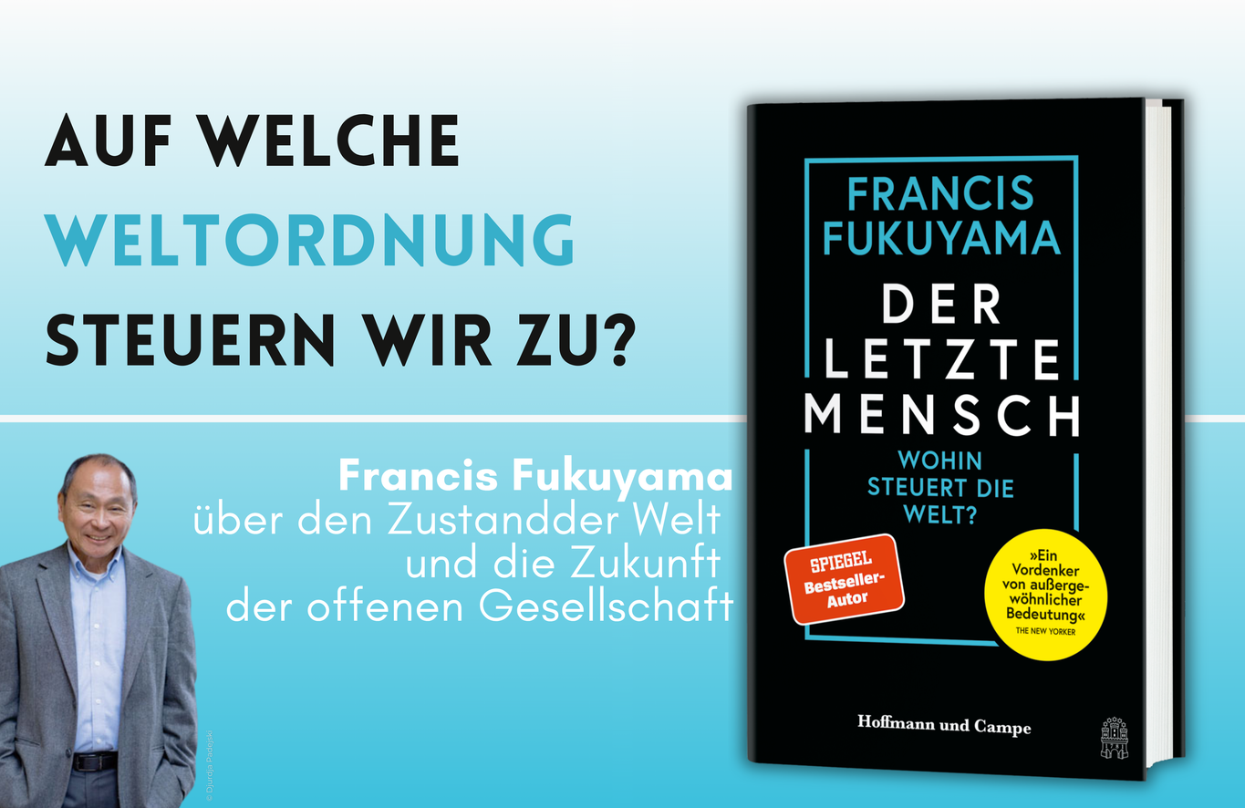 Francis Fukuyama neben seinem Buch „Der letzte Mensch – Wohin steuert die Welt?“ auf einer Werbegrafik zur Zukunft der offenen Gesellschaft.