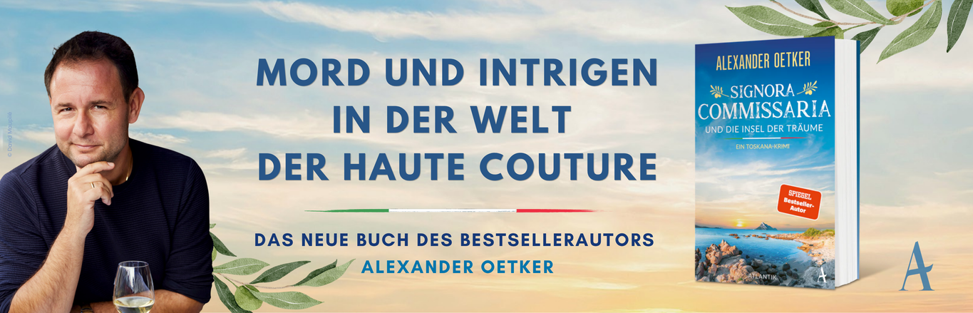 Werbegrafik mit einem Porträt des Autors Alexander Oetker sowie dem Cover seines Toskana-Krimis „Signora Commissaria und die Insel der Träume“. Der Text bewirbt das Buch mit den Worten „Mord und Intrigen in der Welt der Haute Couture“ und weist auf den Bestsellerautor hin.