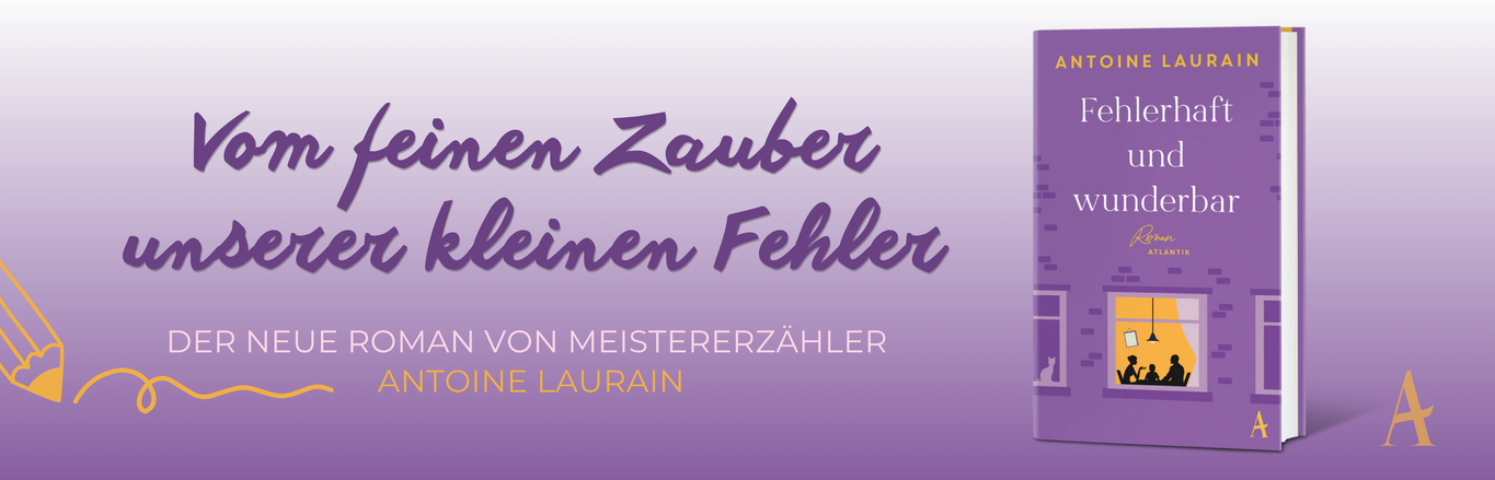 Banner zum Roman „Fehlerhaft und wunderbar“ von Antoine Laurain mit Buchcover und dem Slogan „Vom feinen Zauber unserer kleinen Fehler“.