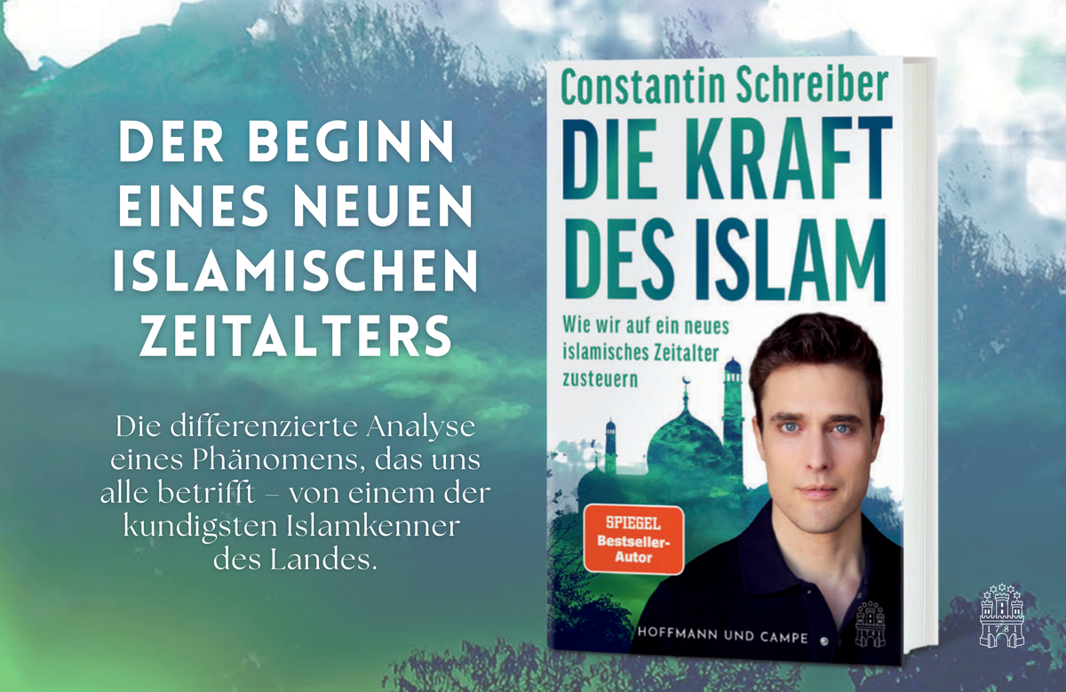 Buchcover von »Die Kraft des Islam« von Constantin Schreiber bei Hoffmann und Campe. Das Sachbuch analysiert den Beginn eines neuen islamischen Zeitalters. Banner mit grün-blauem Hintergrund und der Botschaft »Der Beginn eines neuen islamischen Zeitalters«.