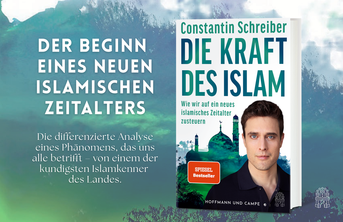 Buchcover von »Die Kraft des Islam« von Constantin Schreiber bei Hoffmann und Campe. Das Sachbuch analysiert den Beginn eines neuen islamischen Zeitalters. Banner mit grün-blauem Hintergrund und der Botschaft »Der Beginn eines neuen islamischen Zeitalters«.