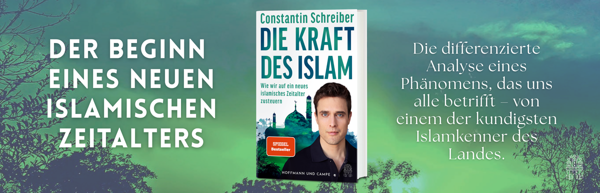 Buchcover von »Die Kraft des Islam« von Constantin Schreiber bei Hoffmann und Campe. Das Sachbuch analysiert den Beginn eines neuen islamischen Zeitalters. Banner mit grün-blauem Hintergrund und der Botschaft »Der Beginn eines neuen islamischen Zeitalters«.