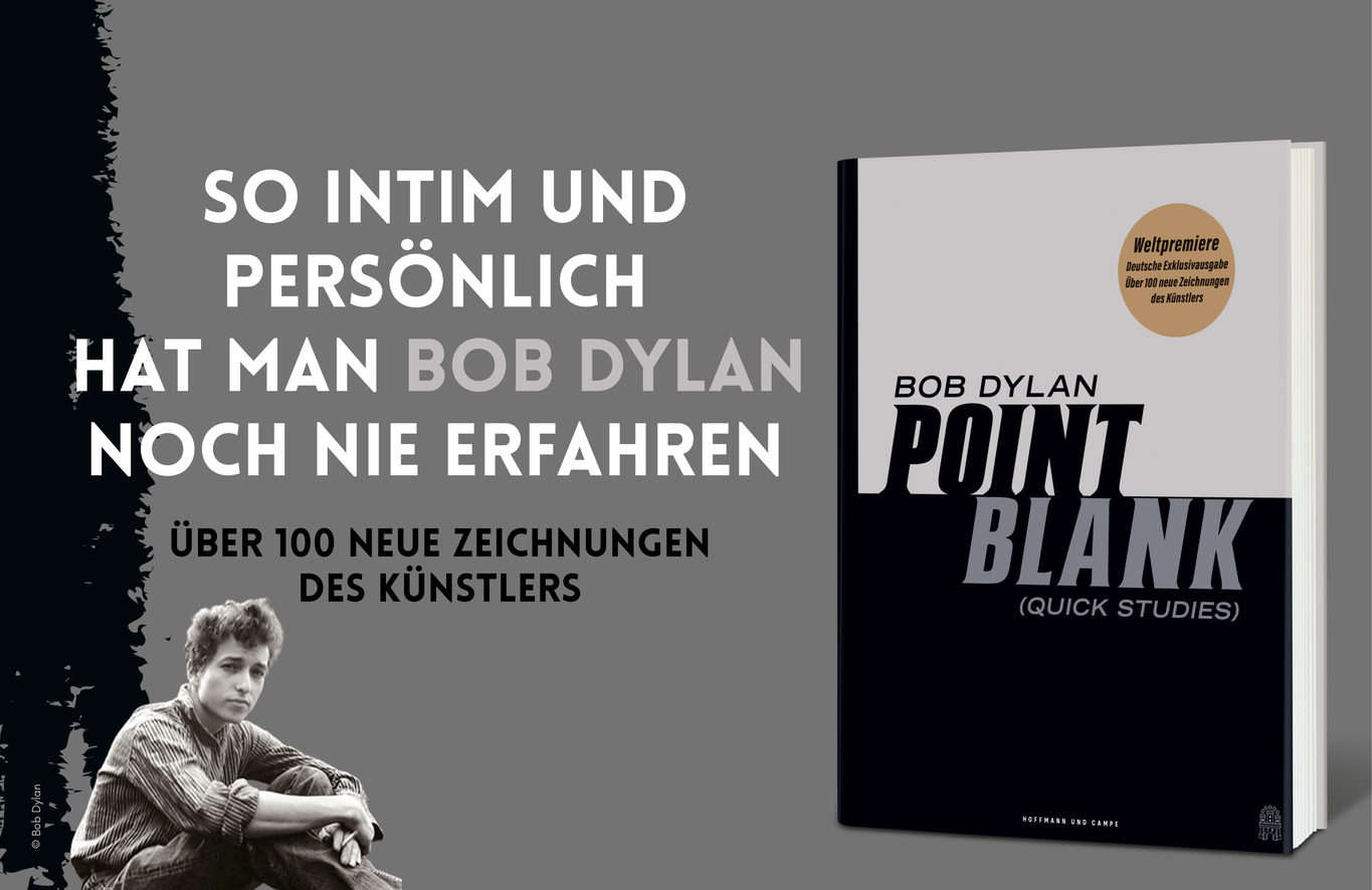 Werbegrafik für das Buch „Bob Dylan – Point Blank (Quick Studies)“ von Hoffmann und Campe. Links ein Schwarz-Weiß-Foto des jungen Bob Dylan, rechts das Buchcover vor grauem Hintergrund. Text: „So intim und persönlich hat man Bob Dylan noch nie erfahren. Über 100 neue Zeichnungen des Künstlers. Weltpremiere – Deutsche Exklusivausgabe.“