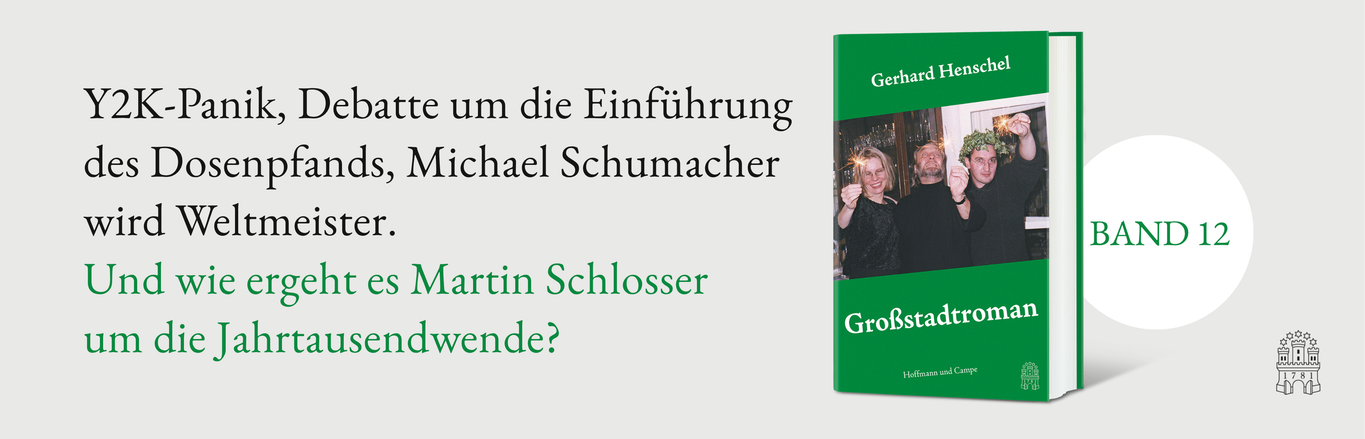 Werbegrafik für „Gerhard Henschel – Großstadtroman, Band 12“ von Hoffmann und Campe. Rechts das grüne Buchcover mit einem Foto einer feiernden Gruppe, links der Text: „Y2K-Panik, Debatte um die Einführung des Dosenpfands, Michael Schumacher wird Weltmeister. Und wie ergeht es Martin Schlosser um die Jahrtausendwende?“ Weiß-grüner Hintergrund mit Verlagssignet unten rechts.