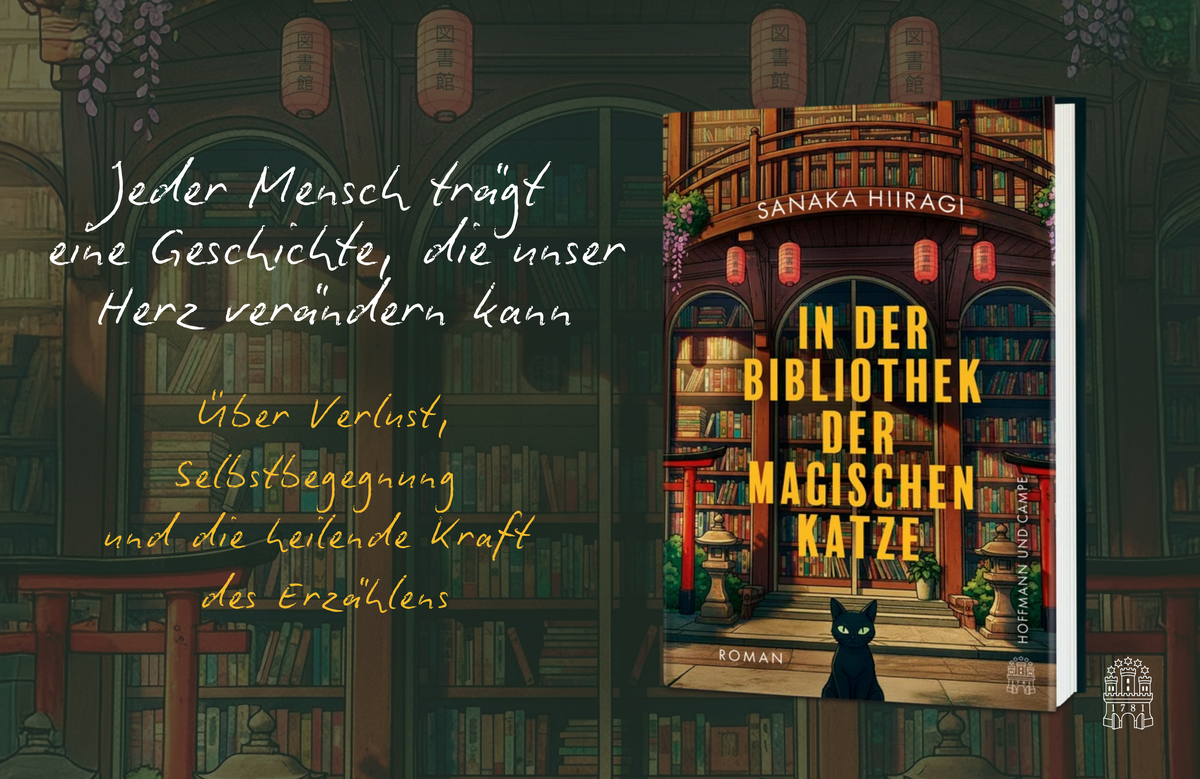 Buchcover des Romans »In der Bibliothek der magischen Katze« von Sanaka Hiiragi bei Hoffmann und Campe. Vor einer geheimnisvollen Bibliothekskulisse wird eine Geschichte über Verlust, Selbstbegegnung und die heilende Kraft des Erzählens beworben.