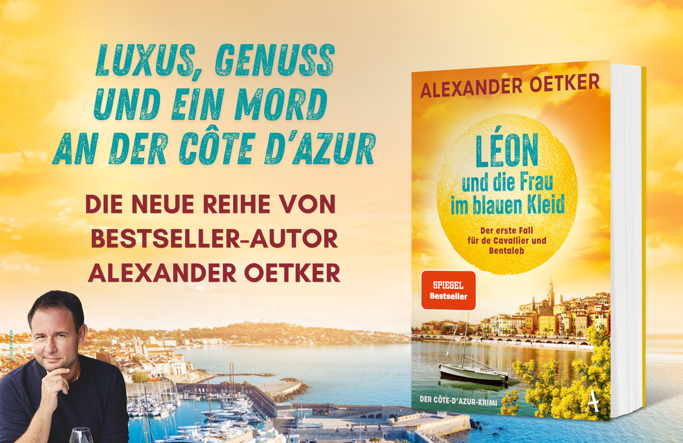 Banner zum Krimi „Léon und die Frau im blauen Kleid“ von Alexander Oetker – Côte d’Azur Krimi über Luxus, Genuss und Mord; mit Autorbild und Buchcover der neuen Reihe.